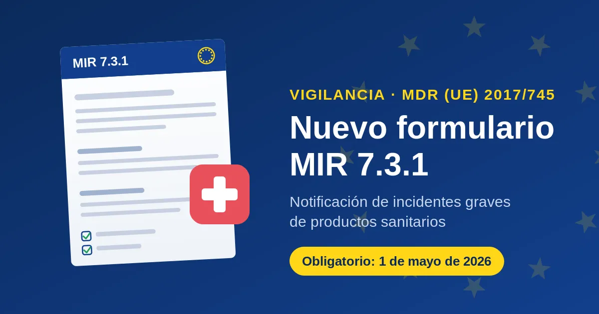 Nuevo formato MIR 7.3.1 para notificar incidentes graves en EUDAMED